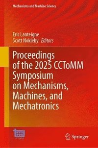 bokomslag Proceedings of the 2025 CCToMM Symposium on Mechanisms, Machines, and Mechatronics