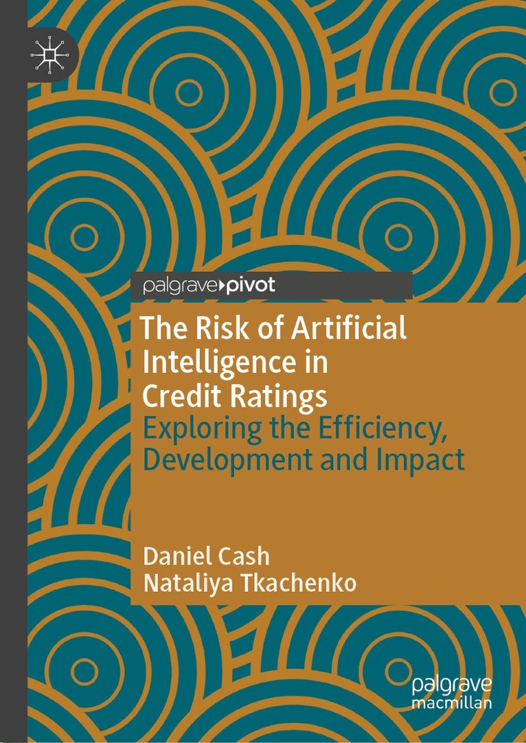 Daniel Cash, Nataliya Tkachenko - Risk of Artificial Intelligence in Credit Ratings, Inbunden