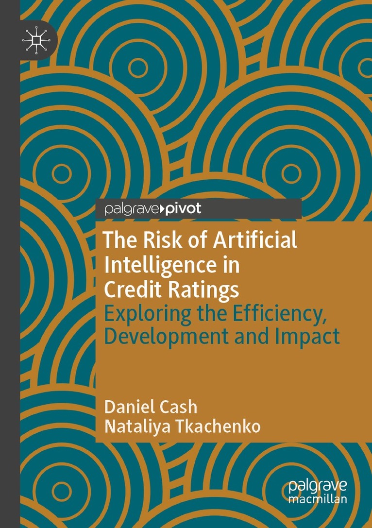 Daniel Cash, Nataliya Tkachenko - Risk of Artificial Intelligence in Credit Ratings, Häftad