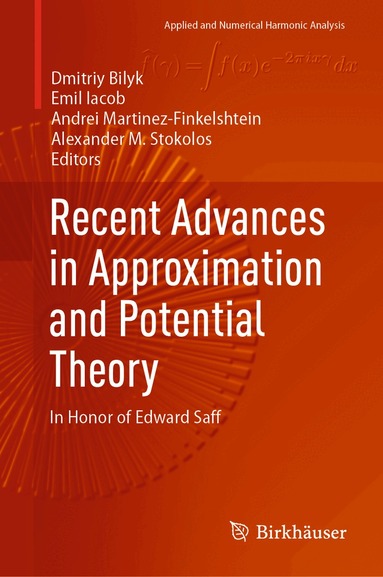 Dmitriy Bilyk, Emil Iacob, Andrei Martinez-Finkelshtein, Alexander M. Stokolos - Recent Advances in Approximation and Potential Theory, Inbunden