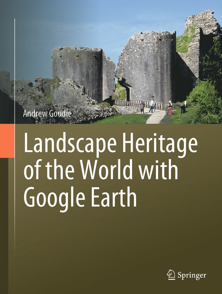 Andrew Goudie - Landscape Heritage of the World with Google Earth, Inbunden
