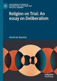 bokomslag Religion on Trial: An Essay on Deliberalism