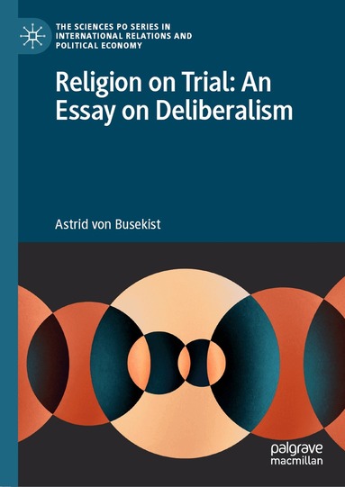 Astrid von Busekist - Religion on Trial: An Essay on Deliberalism, Inbunden