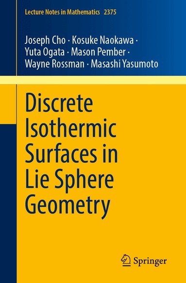 Joseph Cho, Kosuke Naokawa, Yuta Ogata, Mason Pember, Wayne Rossman, Masashi Yasumoto - Discrete Isothermic Surfaces in Lie Sphere Geometry, Häftad