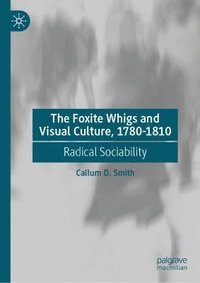 bokomslag Foxite Whigs and Visual Culture, 1780-1810