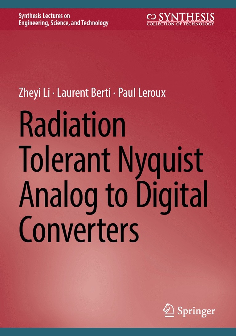 Zheyi Li, Laurent Berti, Paul Leroux - Radiation Tolerant Nyquist Analog to Digital Converters, Inbunden