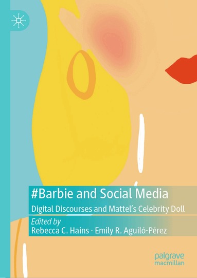 Rebecca C. Hains, Emily R. Aguilo-Perez, Rebecca C. Hains, Emily R. Aguiló-Pérez - #Barbie and Social Media, Inbunden