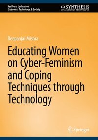 bokomslag Educating Women on Cyber-Feminism and Coping Techniques Through Technology