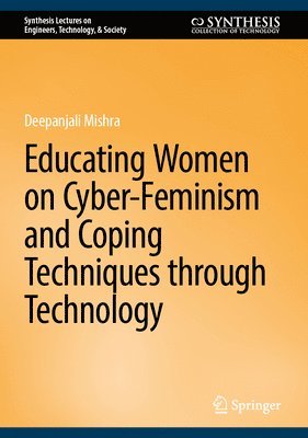 bokomslag Educating Women on Cyber-Feminism and Coping Techniques Through Technology