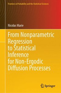 bokomslag From Nonparametric Regression to Statistical Inference for Non-Ergodic Diffusion Processes