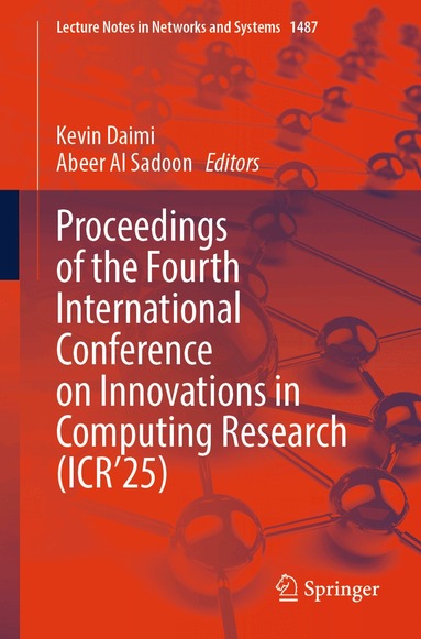 Kevin Daimi, Abeer Alsadoon - Proceedings of the Fourth International Conference on Innovations in Computing Research (ICR’25), Häftad