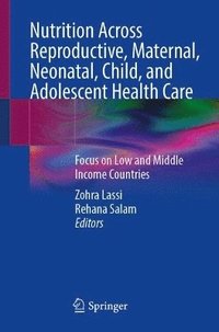 bokomslag Nutrition Across Reproductive, Maternal, Neonatal, Child, and Adolescent Health Care