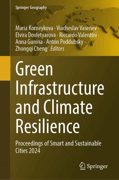 Maria Korneykova, Viacheslav Vasenev, Elvira Dovletyarova, Riccardo Valentini, Anna Gunina, Anton Poddubsky, Zhongqi Cheng - Green Infrastructure and Climate Resilience, Inbunden