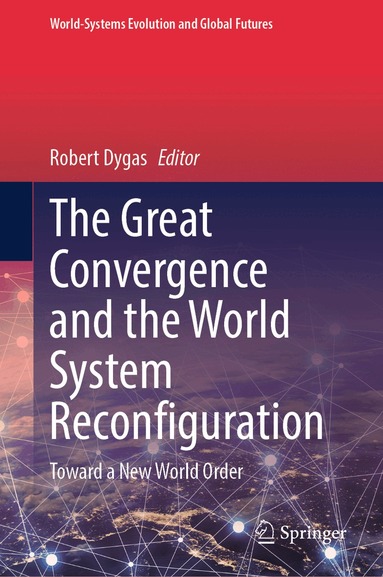 Robert Dygas - Great Convergence and the World System Reconfiguration, Inbunden