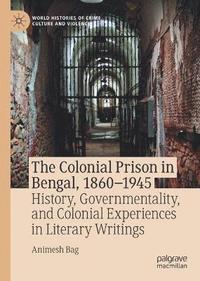 bokomslag Colonial Prison in Bengal, 1860-1945