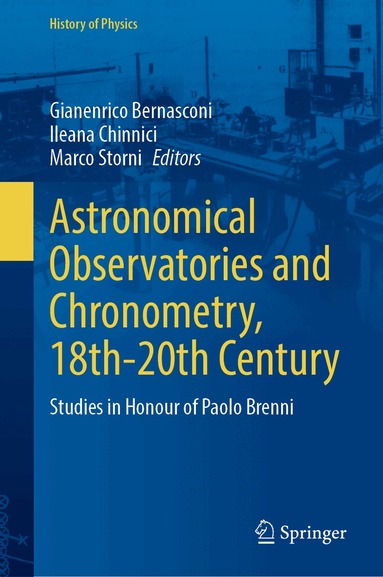 Gianenrico Bernasconi, Ileana Chinnici, Marco Storni - Astronomical Observatories and Chronometry, 18th-20th Century, Inbunden