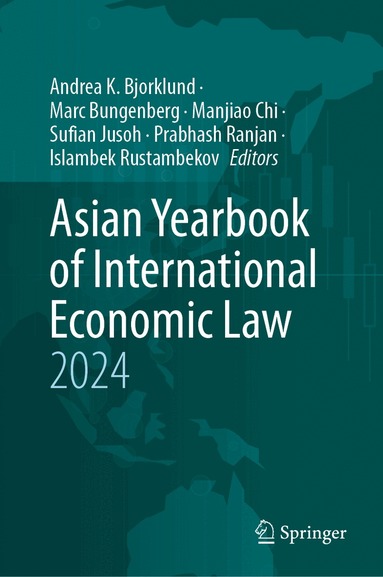 Andrea K. Bjorklund, Marc Bungenberg, Manjiao Chi, Sufian Jusoh, Prabhash Ranjan, Islambek Rustambekov - Asian Yearbook of International Economic Law 2024, Inbunden