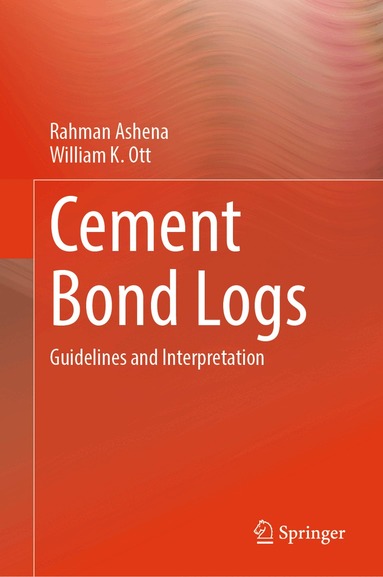 Rahman Ashena, William K. Ott - Cement Bond Logs, Inbunden