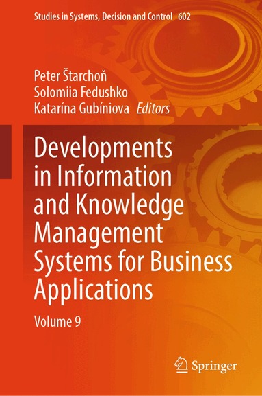 Peter Štarchoň, Solomiia Fedushko, Katarína Gubíniova - Developments in Information and Knowledge Management Systems for Business Applications, Inbunden
