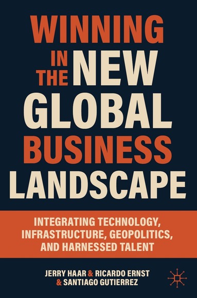 Jerry Haar, Ricardo Ernst, Santiago Gutierrez - Winning in the New Global Business Landscape, Häftad