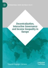 bokomslag Decentralization, Interactive Governance and Income Inequality in Europe