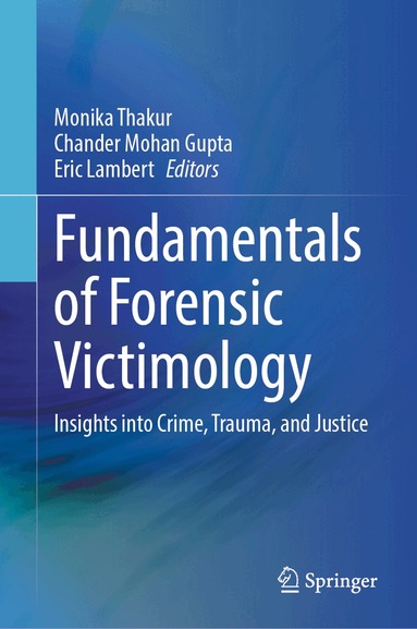 Monika Thakur, Chander Mohan Gupta, Eric Lambert - Fundamentals of Forensic Victimology, Inbunden