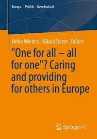 bokomslag "One for all - all for one"? Caring and providing for others in Europe