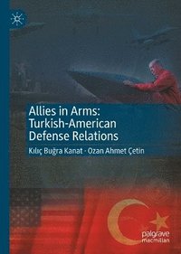 bokomslag Allies in Arms: Turkish-American Defense Relations