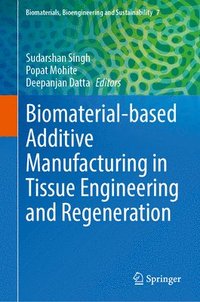 bokomslag Biomaterial-based Additive Manufacturing in Tissue Engineering and Regeneration