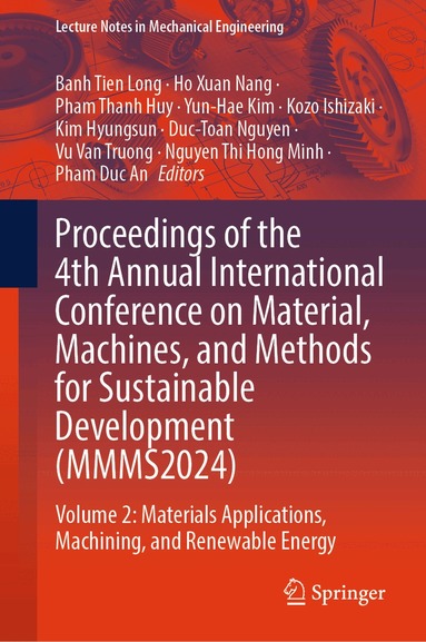 Banh Tien Long, Ho Xuan Nang, Pham Thanh Huy, Yun-Hae Kim, Kozo Ishizaki, Kim Hyungsun, Duc-Toan Nguyen, Vu Van Truong, Nguyen Thi Hong Minh, Pham Duc An - Proceedings of the 4th Annual International Conference on Material, Machines, and Methods for Sustainable Development (MMMS2024), Inbunden