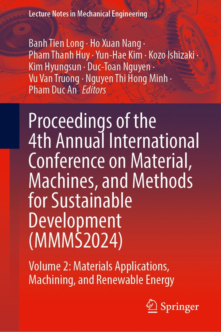 Banh Tien Long, Ho Xuan Nang, Pham Thanh Huy, Yun-Hae Kim, Kozo Ishizaki, Kim Hyungsun, Duc-Toan Nguyen, Vu Van Truong, Nguyen Thi Hong Minh, Pham Duc An - Proceedings of the 4th Annual International Conference on Material, Machines, and Methods for Sustainable Development (MMMS2024), Inbunden