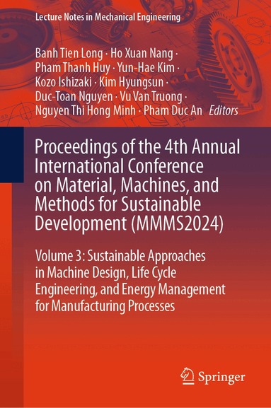 Banh Tien Long, Ho Xuan Nang, Pham Thanh Huy, Yun-Hae Kim, Kozo Ishizaki, Kim Hyungsun, Duc-Toan Nguyen, Vu Van Truong, Nguyen Thi Hong Minh, Pham Duc An - Proceedings of the 4th Annual International Conference on Material, Machines, and Methods for Sustainable Development (MMMS2024), Inbunden