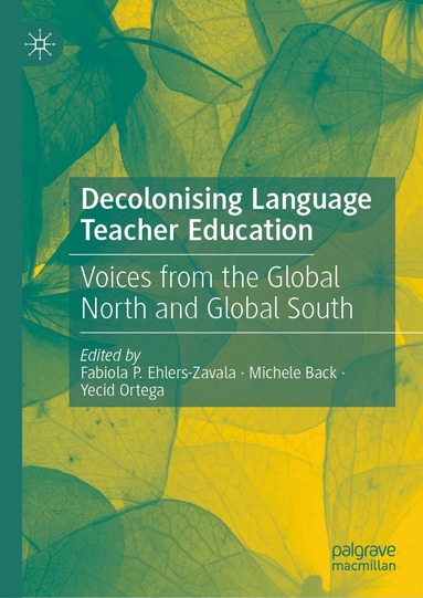 Fabiola P. Ehlers-Zavala, Michele Back, Yecid Ortega - Decolonising Language Teacher Education, Inbunden