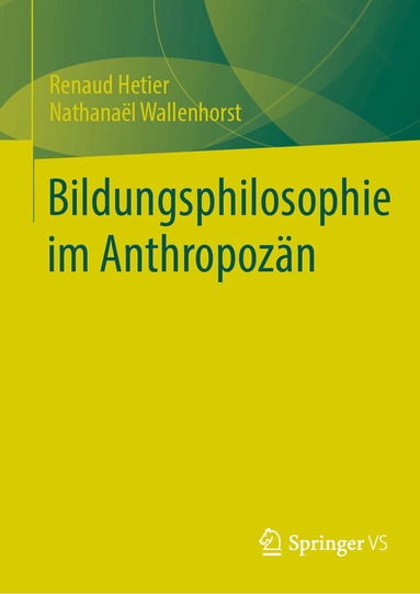 Renaud Hetier, Nathanaël Wallenhorst - Bildungsphilosophie im Anthropozän, Inbunden