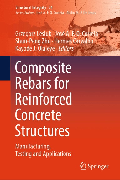 Grzegorz Lesiuk, José A. F. O. Correia, Shun-Peng Zhu, Hermes Carvalho, Kayode J. Olaleye - Composite Rebars for Reinforced Concrete Structures, Inbunden