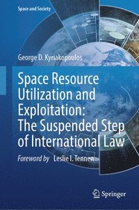 bokomslag Space Resource Utilization and Exploitation: The Suspended Step of International Law