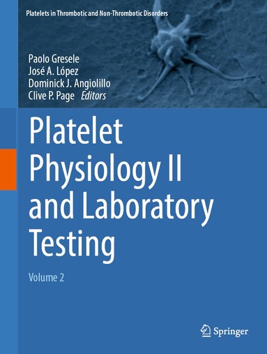 Paolo Gresele, José A. López, Dominick J. Angiolillo, Clive P. Page - Platelet Physiology II and Laboratory Testing, Inbunden