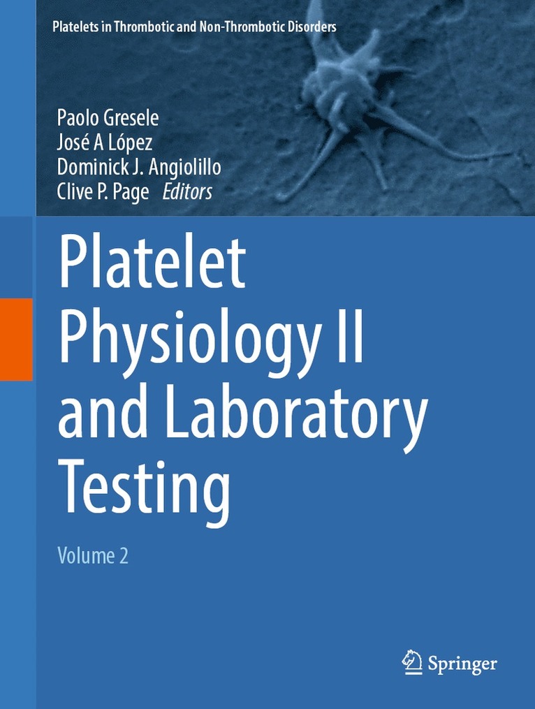 Paolo Gresele, José A. López, Dominick J. Angiolillo, Clive P. Page, Jose A. Lopez - Platelet Physiology II and Laboratory Testing, Inbunden