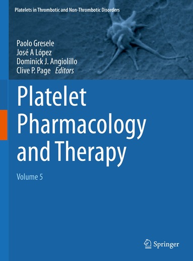 Paolo Gresele, José A. López, Dominick J. Angiolillo, Clive P. Page - Platelet Pharmacology and Therapy, Inbunden