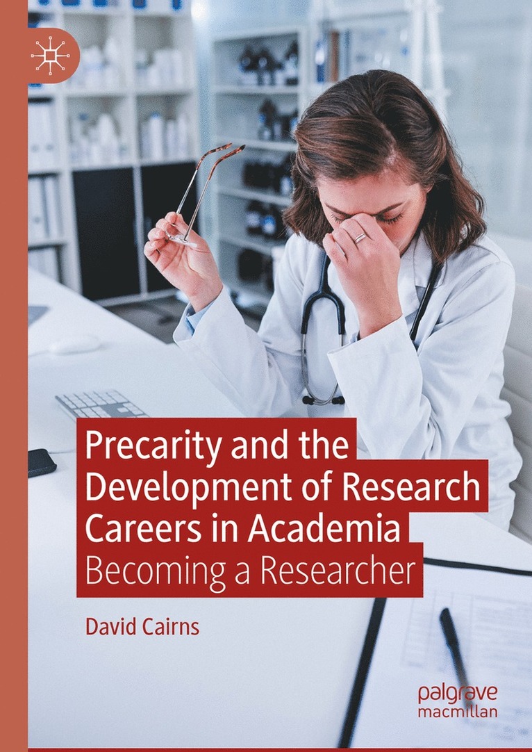 David Cairns - Precarity and the Development of Research Careers in Academia, Inbunden