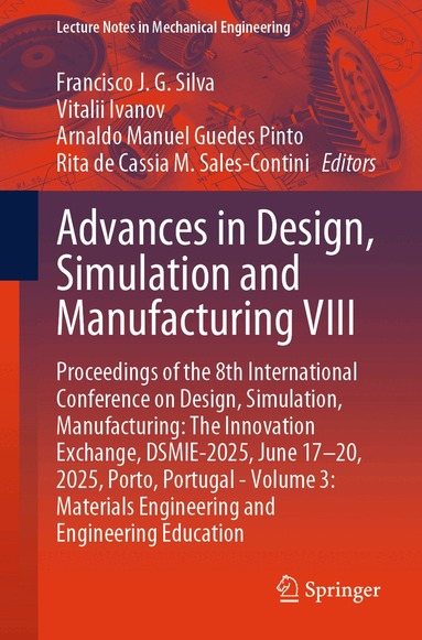 Francisco J. G. Silva, Vitalii Ivanov, Arnaldo Manuel Guedes Pinto, Rita de Cassia M. Sales-Contini - Advances in Design, Simulation and Manufacturing VIII, Häftad