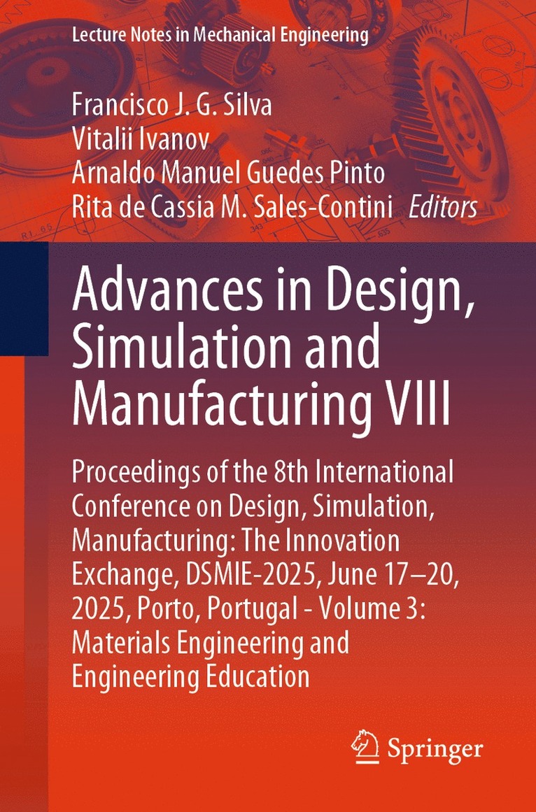 Francisco J. G. Silva, Vitalii Ivanov, Arnaldo Manuel Guedes Pinto, Rita de Cassia M. Sales-Contini - Advances in Design, Simulation and Manufacturing VIII, Häftad