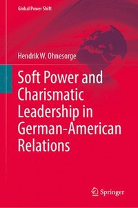 bokomslag Soft Power and Charismatic Leadership in German-American Relations
