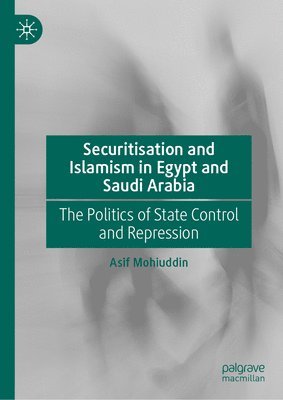bokomslag Securitisation and Islamism in Egypt and Saudi Arabia