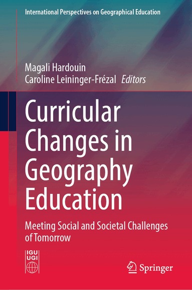 Magali Hardouin, Caroline Leininger-Frézal - Curricular Changes in Geography Education, Inbunden