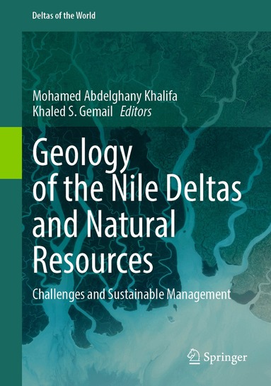Mohamed Abdelghany Khalifa, Mohamed Abdelghany Khalifa, Khaled S. Gemail - Geology of the Nile Deltas and Natural Resources, Inbunden