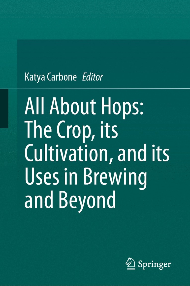 Katya Carbone - All About Hops: The Crop, its Cultivation, and its Uses in Brewing and Beyond, Inbunden