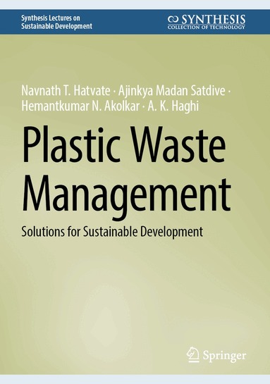 Navnath T. Hatvate, Ajinkya Madan Satdive, Hemantkumar N. Akolkar, A. K. Haghi - Plastic Waste Management, Inbunden