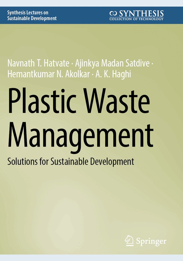 Navnath T. Hatvate, Ajinkya Madan Satdive, Hemantkumar N. Akolkar, A. K. Haghi - Plastic Waste Management, Häftad