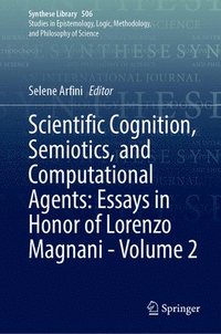 bokomslag Scientific Cognition, Semiotics, and Computational Agents: Essays in Honor of Lorenzo Magnani - Volume 2